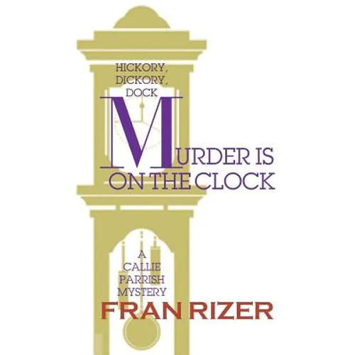 Murder is on the Clock: A Callie Parrish Mystery - Paperback