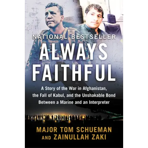Always Faithful: A Story of the War in Afghanistan, the Fall of Kabul, and the Unshakable Bond Between a Marine and an Interpreter - Paperback