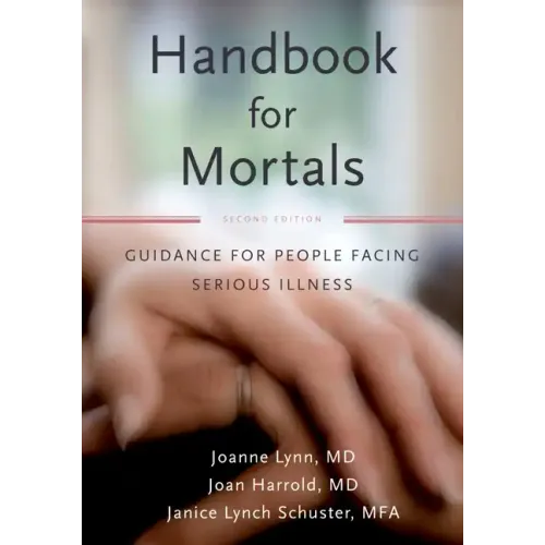 Handbook for Mortals: Guidance for People Facing Serious Illness - Paperback