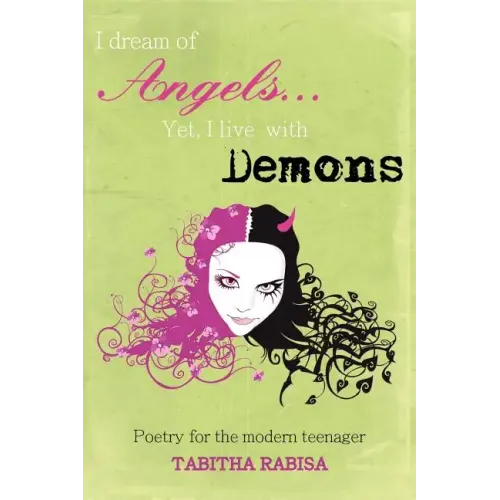 I dream of Angels... Yet I live with Demons: Poetry for the modern teenager - Paperback