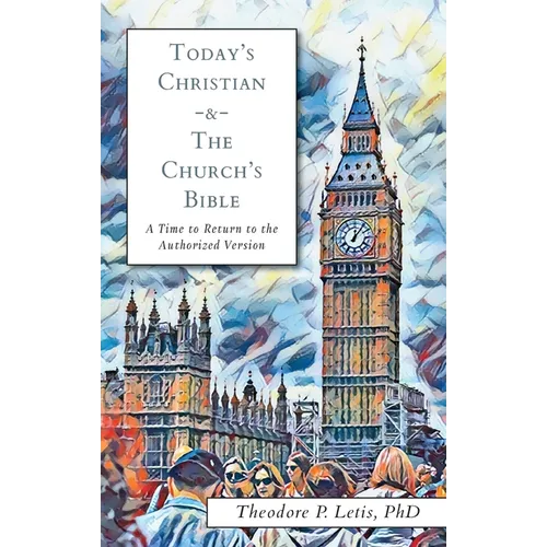 Today's Christian & the Church's Bible: A Time to Return to the Authorized Version - Paperback