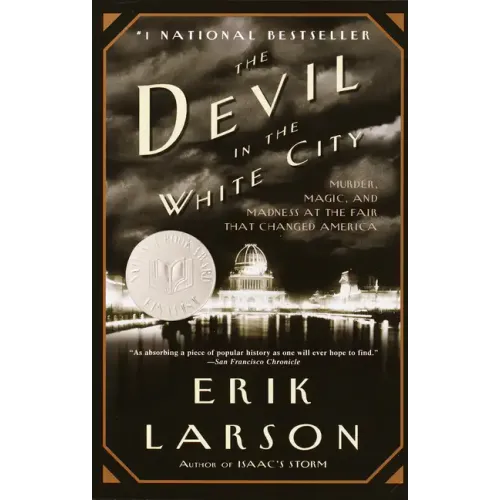 The Devil in the White City: Murder, Magic, and Madness at the Fair That Changed America - Paperback