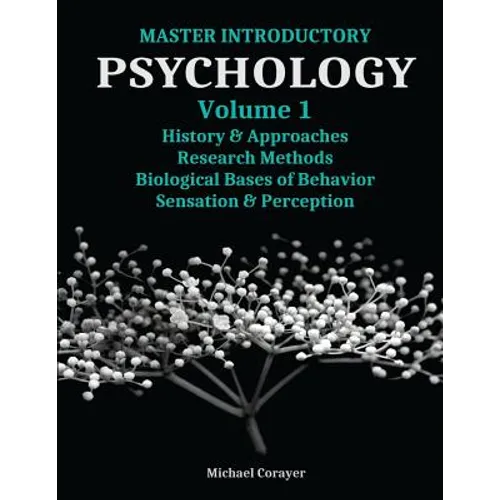 Master Introductory Psychology Volume 1: History and Approaches, Research Methods, Biological Bases of Behavior, Sensation & Perception
