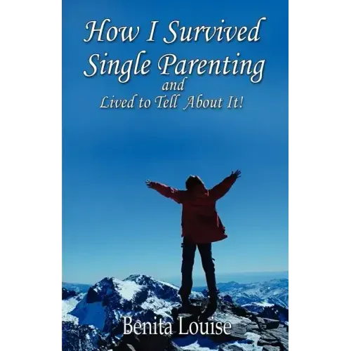 How I Survived Single Parenting and Lived to Tell about It - Paperback