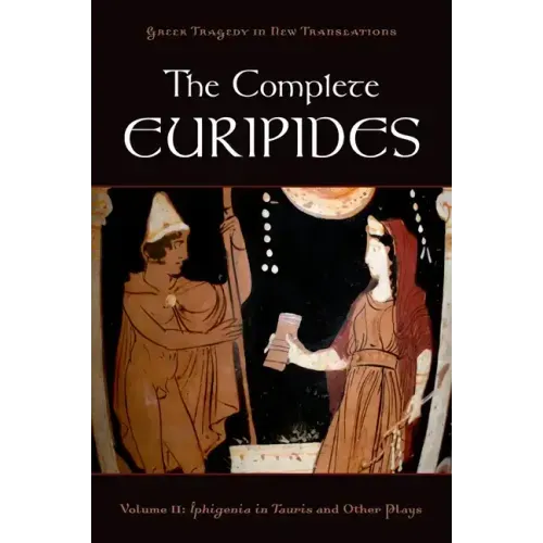 The Complete Euripides: Volume II: Iphigenia in Tauris and Other Plays - Paperback