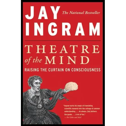 Theatre of the Mind: Raising the Curtain on Consciousness - Paperback