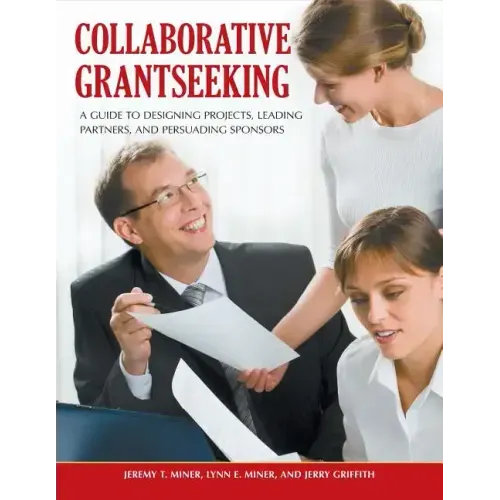 Collaborative Grantseeking: A Guide to Designing Projects, Leading Partners, and Persuading Sponsors - Paperback