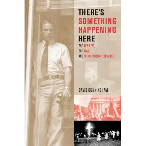 There's Something Happening Here: The New Left, the Klan, and FBI Counterintelligence - Paperback