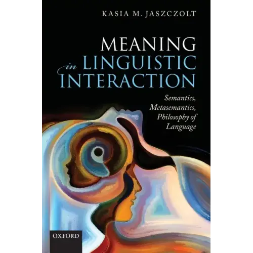 Meaning in Linguistic Interaction: Semantics, Metasemantics, Philosophy of Language - Paperback