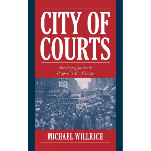 City of Courts: Socializing Justice in Progressive Era Chicago - Paperback