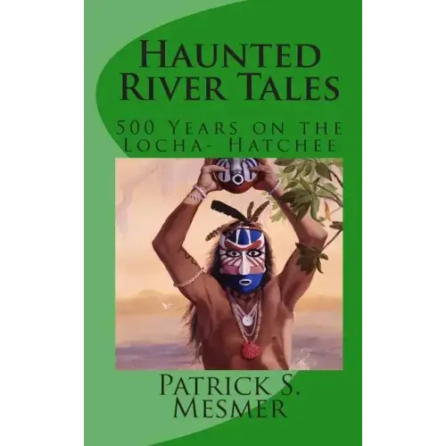 Haunted River Tales: 500 Years on the Loxahatchee - Paperback