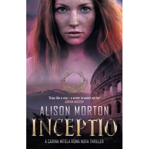 Inceptio: An alternative thriller: The first Carina Mitela adventure - Betrayal, vengeance, empowerment in a New Rome - Paperback