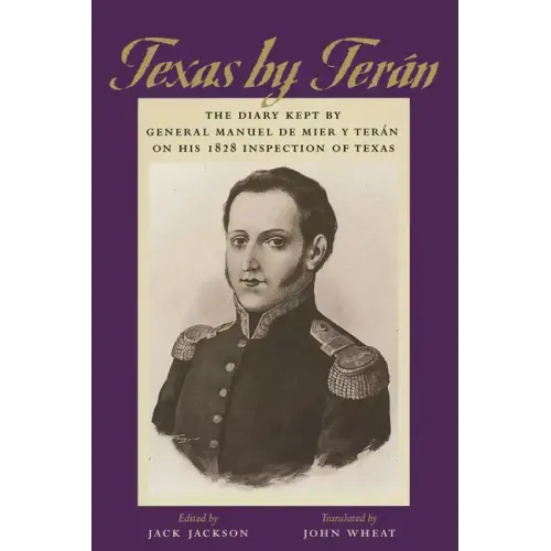 Texas by Terán: The Diary Kept by General Manuel de Mier Y Terán on His 1828 Inspection of Texas - Paperback