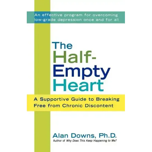 The Half-Empty Heart: A Supportive Guide to Breaking Free from Chronic Discontent - Paperback