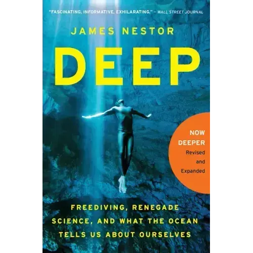 Deep: Freediving, Renegade Science, and What the Ocean Tells Us about Ourselves - Paperback