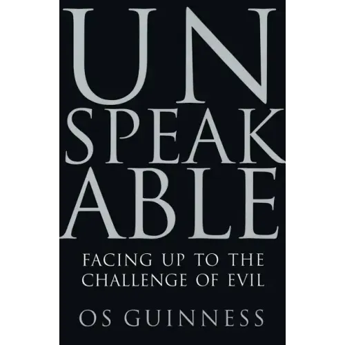Unspeakable: Facing Up to the Challenge of Evil - Paperback