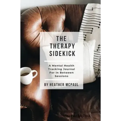 The Therapy Sidekick: A Mental Health Tracking Journal For In Between Sessions - Paperback