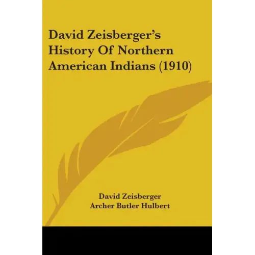David Zeisberger's History Of Northern American Indians (1910) - Paperback