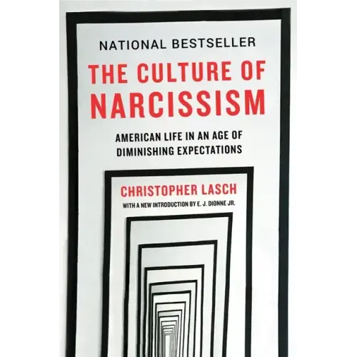 The Culture of Narcissism: American Life in an Age of Diminishing Expectations - Paperback