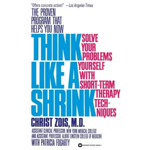Think Like a Shrink: Solve Your Problems Yourself with Short Term Therapy Techniques - Paperback