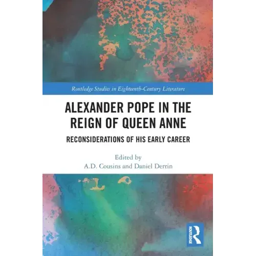 Alexander Pope in The Reign of Queen Anne: Reconsiderations of His Early Career - Paperback