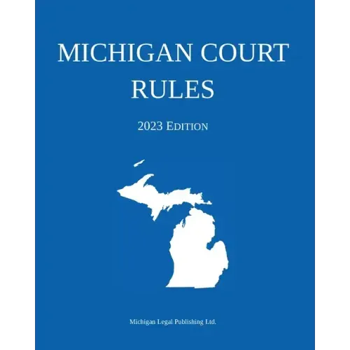 Michigan Court Rules; 2023 Edition - Paperback