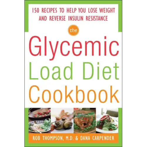 The Glycemic-Load Diet Cookbook: 150 Recipes to Help You Lose Weight and Reverse Insulin Resistance - Paperback