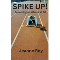 Spike Up!: Becoming an athlete at 60