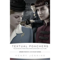 Textual Poachers: Television Fans and Participatory Culture