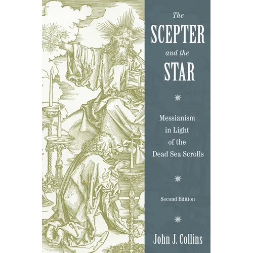The Scepter and the Star: Messianism in Light of the Dead Sea Scrolls - Paperback