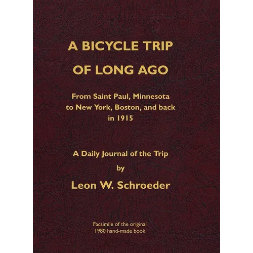 A Bicycle Trip of Long Ago: From Saint Paul, Minnesota to New York, Boston, and back in 1915 - Hardcover