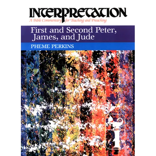 First and Second Peter, James, and Jude: Interpretation: A Bible Commentary for Teaching and Preaching - Hardcover