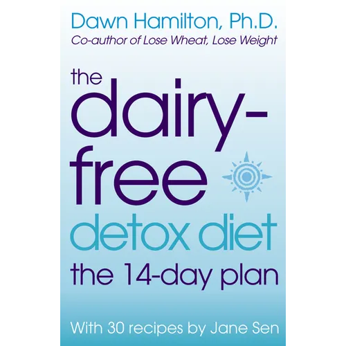 The Dairy-Free Detox Diet: The 14-Day Plan