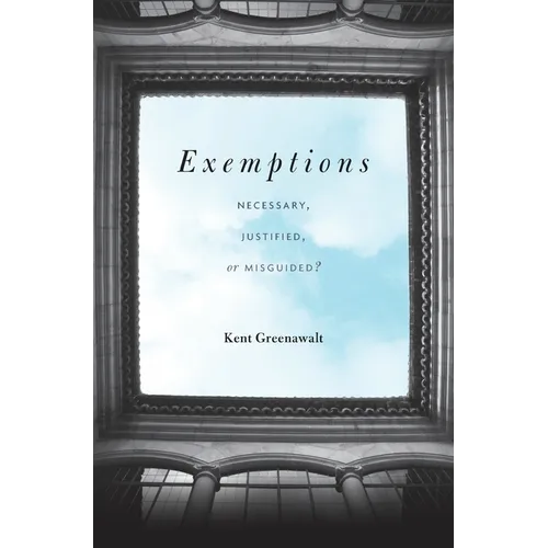 Exemptions: Necessary, Justified, or Misguided? - Hardcover