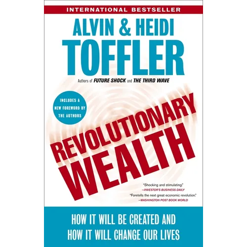 Revolutionary Wealth: How it will be created and how it will change our lives