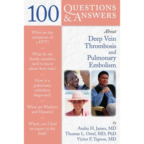 100 Questions & Answers about Deep Vein Thrombosis and Pulmonary Embolism: . - Paperback