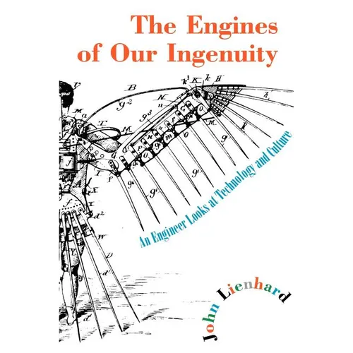 The Engines of Our Ingenuity: An Engineer Looks at Technology and Culture - Paperback