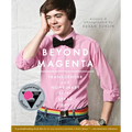 Beyond Magenta: Transgender and Nonbinary Teens Speak Out