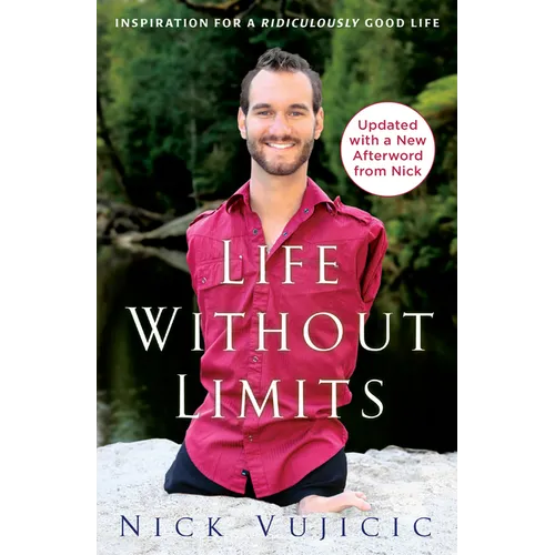 Life Without Limits: Inspiration for a Ridiculously Good Life - Paperback