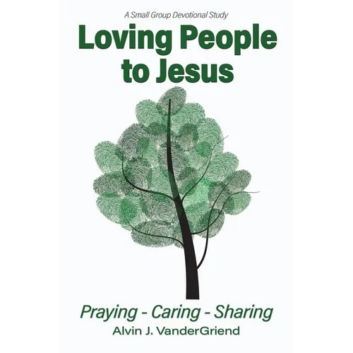 Loving People to Jesus: Praying-Caring-Sharing - Paperback