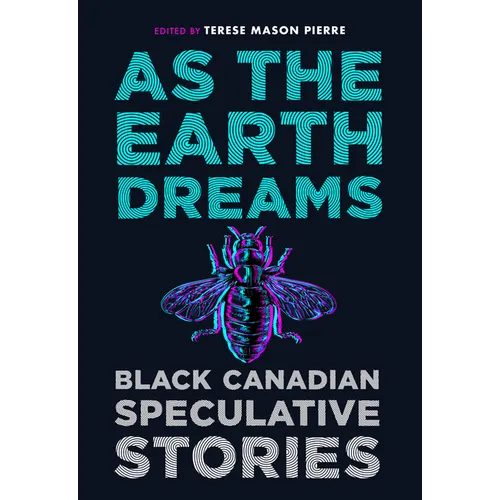 As the Earth Dreams: Black Canadian Speculative Stories - Paperback
