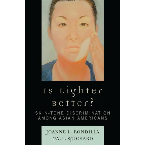 Is Lighter Better?: Skin-Tone Discrimination among Asian Americans - Paperback