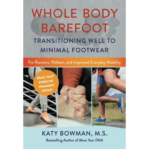 Whole Body Barefoot: Transitioning Well to Minimal Footwear - Paperback