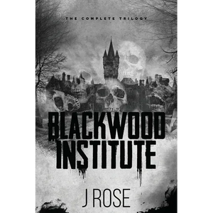 Blackwood Institute: The Complete Trilogy - Paperback