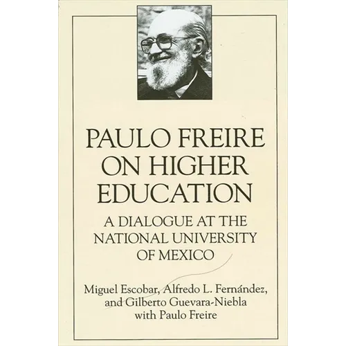Paulo Freire on Higher Education: A Dialogue at the National University of Mexico - Paperback