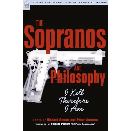 The Sopranos and Philosophy: I Kill Therefore I Am