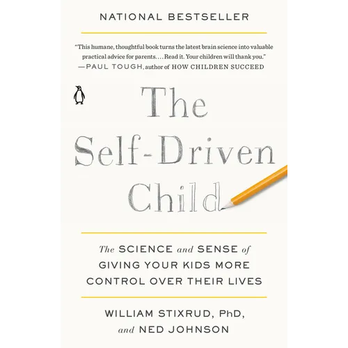 The Self-Driven Child: The Science and Sense of Giving Your Kids More Control Over Their Lives - Paperback