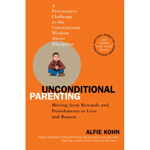 Unconditional Parenting: Moving from Rewards and Punishments to Love and Reason - Paperback