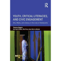 Youth, Critical Literacies, and Civic Engagement: Arts, Media, and Literacy in the Lives of Adolescents
