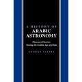 A History of Arabic Astronomy: Planetary Theories During the Golden Age of Islam